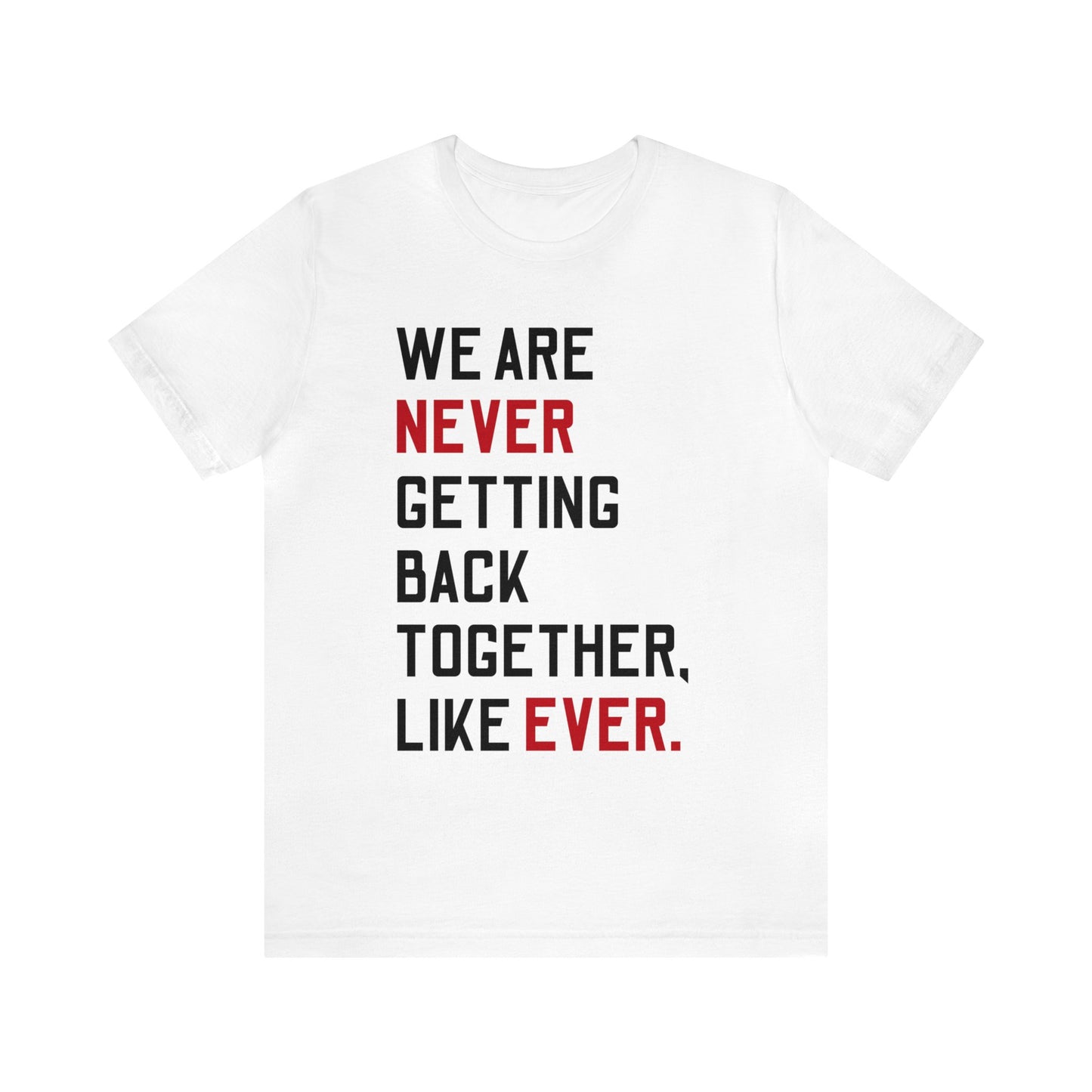 Never Getting Back Together Shirt