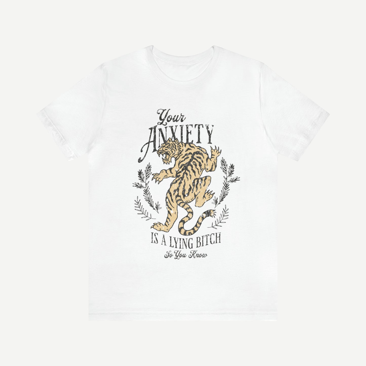 Anxiety is a Lying Bitch T Shirt