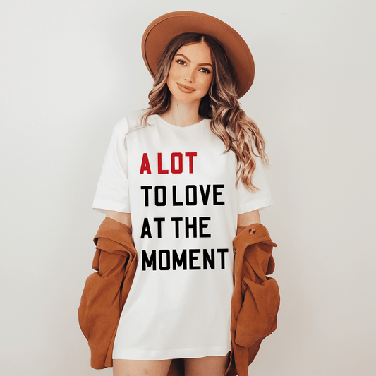 A Lot To Love Shirt