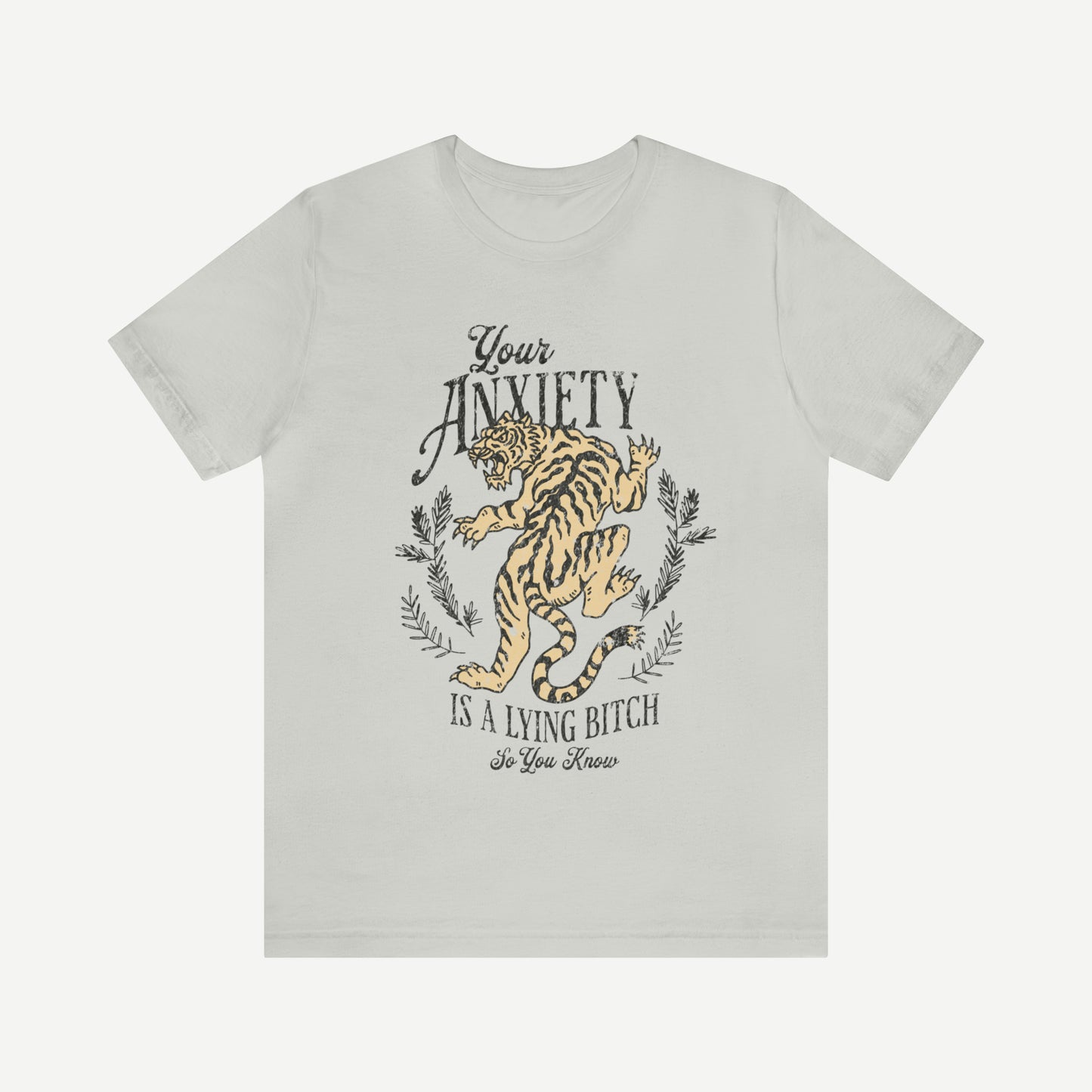 Anxiety is a Lying Bitch T Shirt