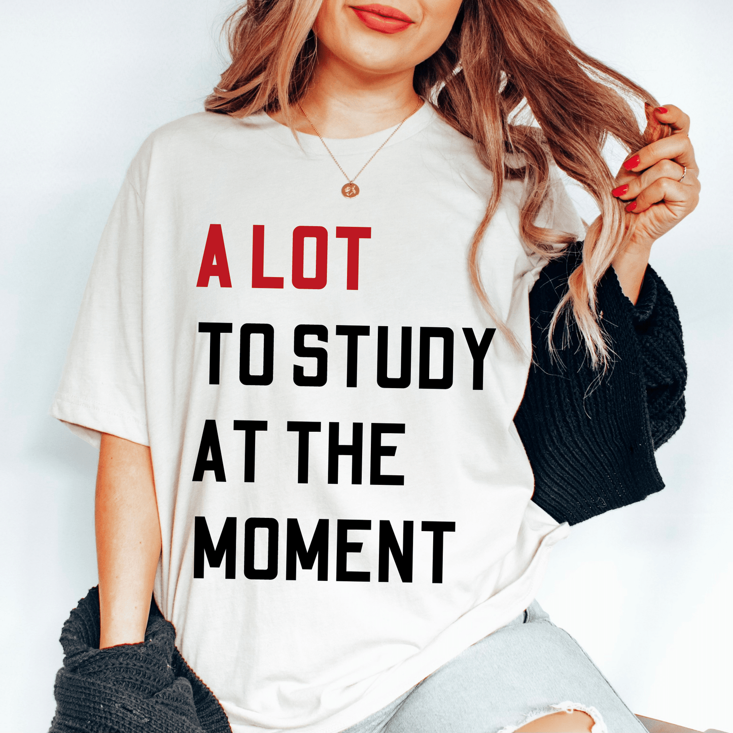 A Lot to Study At the Moment Shirt