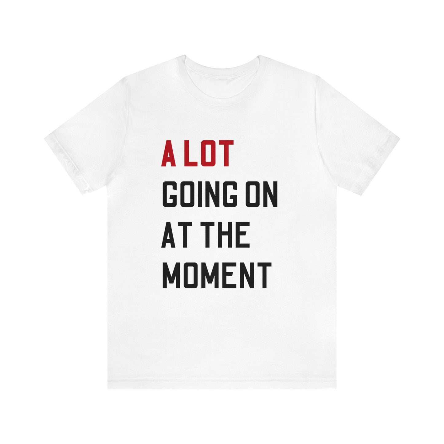 A Lot Going On Shirt