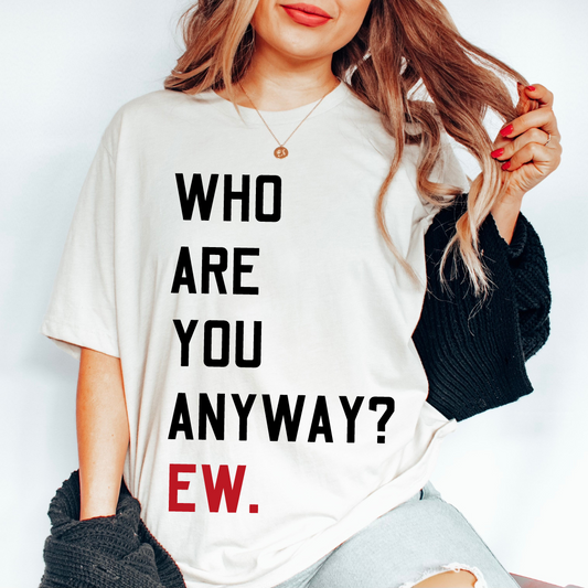 Who Are You Shirt